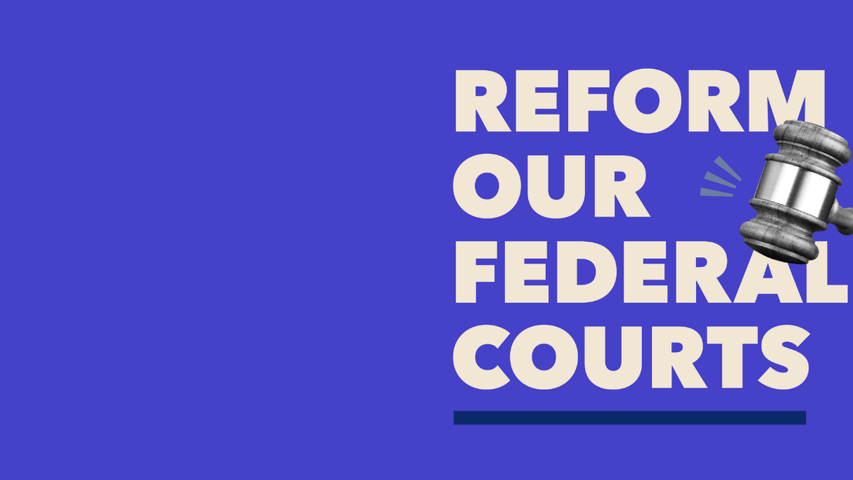 Reform Our Federal Courts in bold text, with gavel